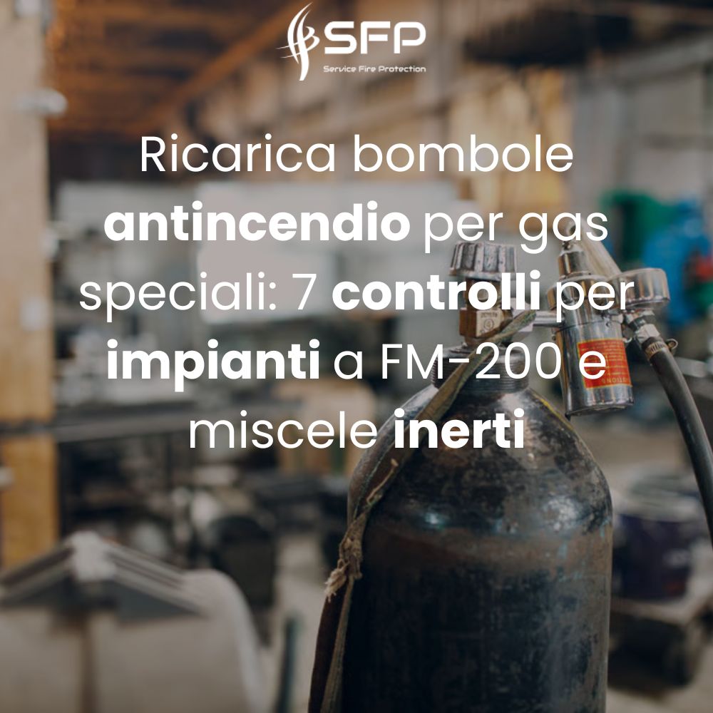 Ricarica bombole antincendio gas speciali: 7 controlli