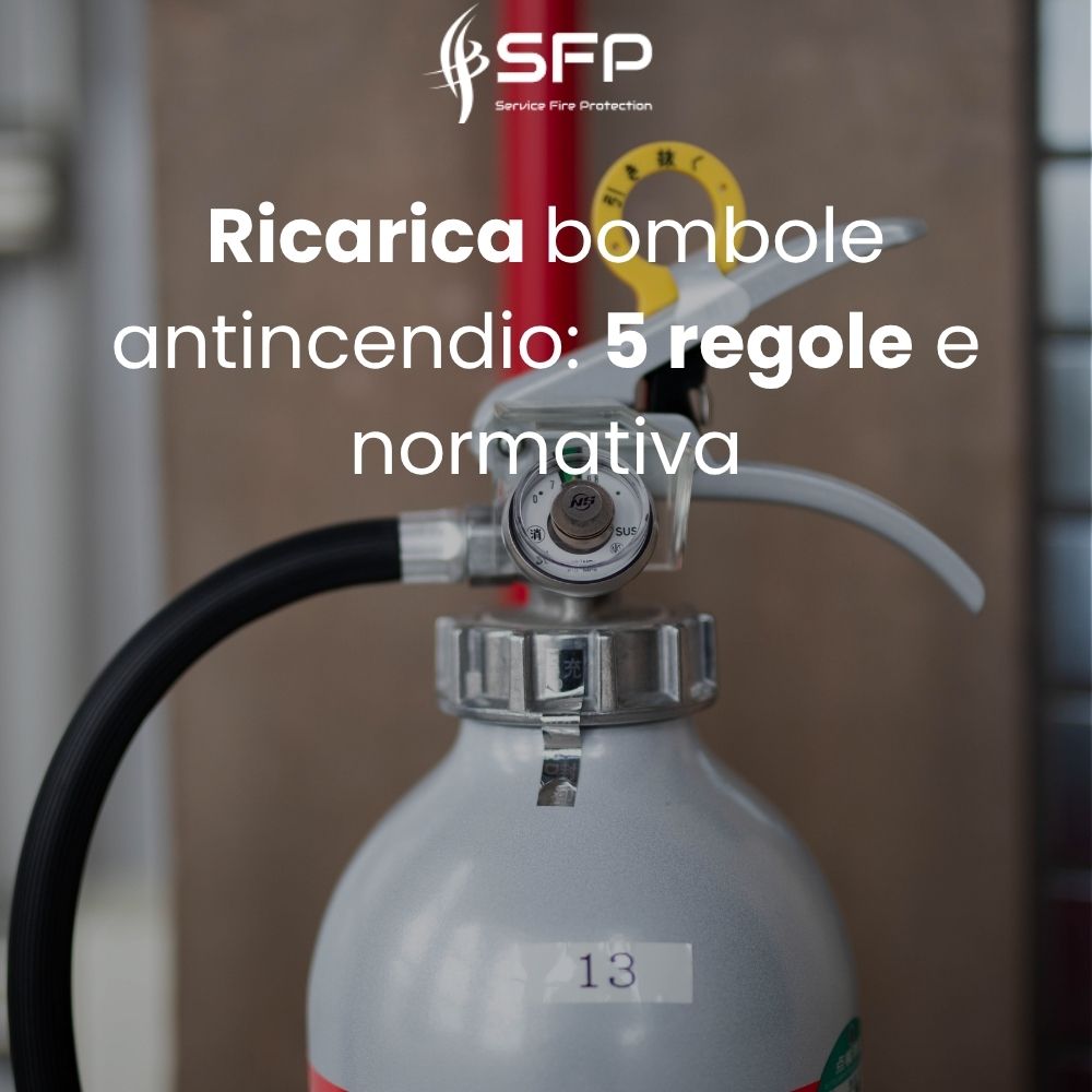 Ricarica bombole antincendio: 5 regole e normativa
