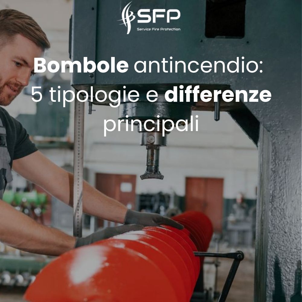 Bombole antincendio: 5 tipologie e differenze principali