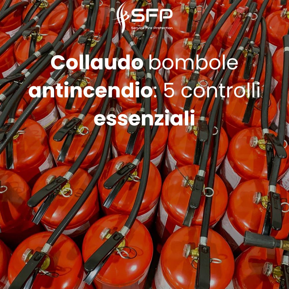 Collaudo bombole antincendio: 5 controlli essenziali