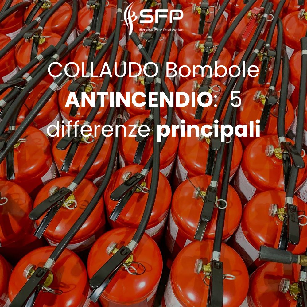 Collaudo bombole antincendio: 5 differenze principali